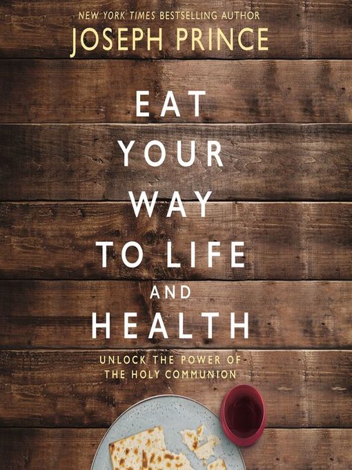 Title details for Eat Your Way to Life and Health by Joseph Prince - Available